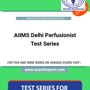 AIIMS Delhi Perfusionist Test Series