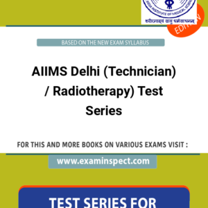 AIIMS Delhi (Technician) / Radiotherapy) Test Series