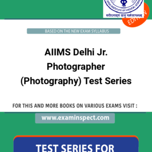 AIIMS Delhi Jr. Photographer (Photography) Test Series
