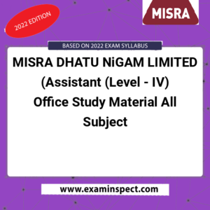 MISRA DHATU NiGAM LIMITED (Assistant (Level - IV) Office Study Material All Subject