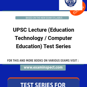 UPSC Lecture (Education Technology / Computer Education) Test Series