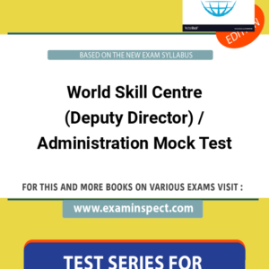 World Skill Centre (Deputy Director) / Administration Mock Test