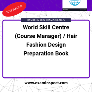 World Skill Centre (Course Manager) / Hair Fashion Design Preparation Book