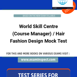 World Skill Centre (Course Manager) / Hair Fashion Design Mock Test