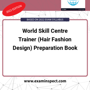 World Skill Centre Trainer (Hair Fashion Design) Preparation Book