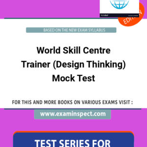 World Skill Centre Trainer (Design Thinking) Mock Test