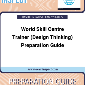 World Skill Centre Trainer (Design Thinking) Preparation Guide