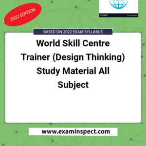 World Skill Centre Trainer (Design Thinking) Study Material All Subject
