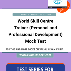 World Skill Centre Trainer (Personal and Professional Development) Mock Test