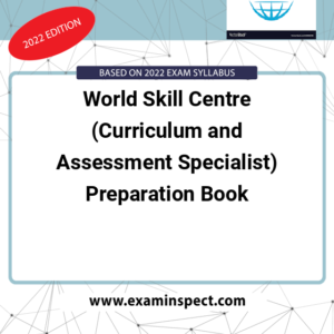 World Skill Centre (Curriculum and Assessment Specialist) Preparation Book