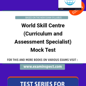 World Skill Centre (Curriculum and Assessment Specialist) Mock Test