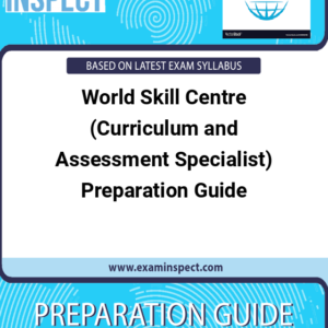 World Skill Centre (Curriculum and Assessment Specialist) Preparation Guide