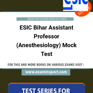 ESIC Bihar Assistant Professor (Anesthesiology) Mock Test