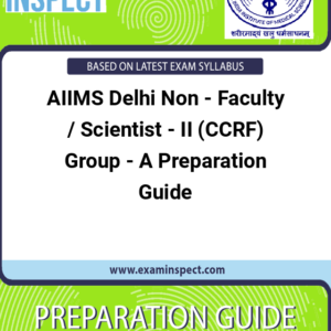 AIIMS Delhi Non - Faculty / Scientist - II (CCRF) Group - A Preparation Guide