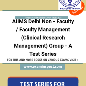 AIIMS Delhi Non - Faculty / Faculty Management (Clinical Research Management) Group - A Test Series
