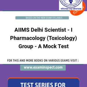 AIIMS Delhi Scientist - I Pharmacology (Toxicology) Group - A Mock Test