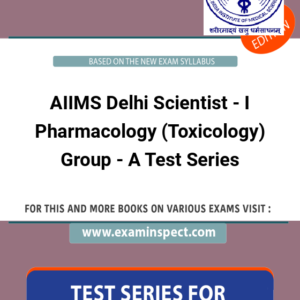 AIIMS Delhi Scientist - I Pharmacology (Toxicology) Group - A Test Series