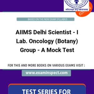 AIIMS Delhi Scientist - I Lab. Oncology (Botany) Group - A Mock Test