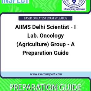AIIMS Delhi Scientist - I Lab. Oncology (Agriculture) Group - A Preparation Guide
