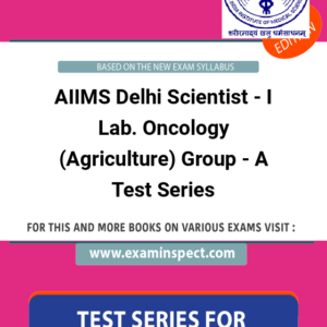 AIIMS Delhi Scientist - I Lab. Oncology (Agriculture) Group - A Test Series