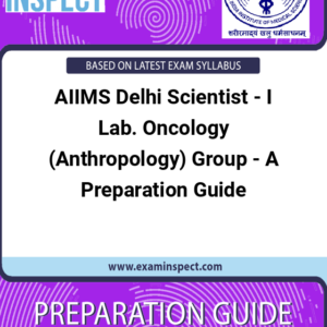 AIIMS Delhi Scientist - I Lab. Oncology (Anthropology) Group - A Preparation Guide