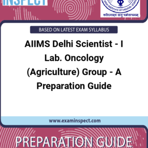 AIIMS Delhi Scientist - I Lab. Oncology (Agriculture) Group - A Preparation Guide