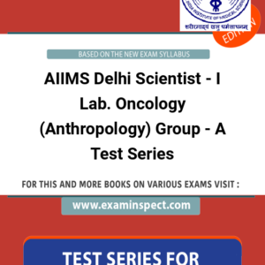 AIIMS Delhi Scientist - I Lab. Oncology (Anthropology) Group - A Test Series