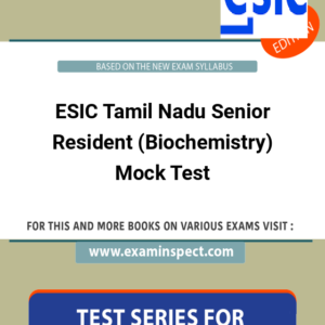 ESIC Tamil Nadu Senior Resident (Biochemistry) Mock Test