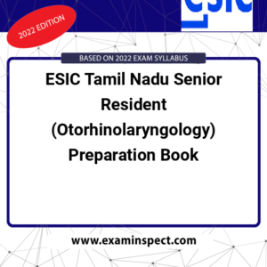 ESIC Tamil Nadu Senior Resident (Otorhinolaryngology) Preparation Book