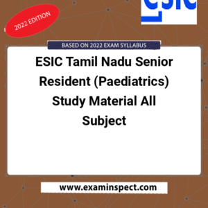 ESIC Tamil Nadu Senior Resident (Paediatrics) Study Material All Subject