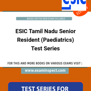 ESIC Tamil Nadu Senior Resident (Paediatrics) Test Series