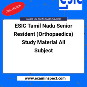 ESIC Tamil Nadu Senior Resident (Orthopaedics) Study Material All Subject
