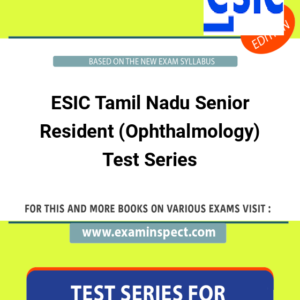ESIC Tamil Nadu Senior Resident (Ophthalmology) Test Series