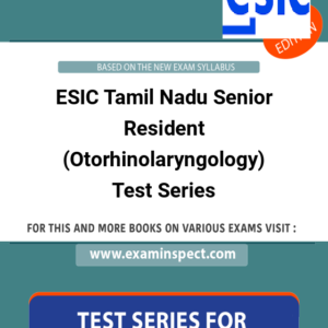 ESIC Tamil Nadu Senior Resident (Otorhinolaryngology) Test Series