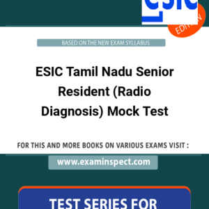 ESIC Tamil Nadu Senior Resident (Radio Diagnosis) Mock Test
