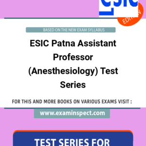 ESIC Patna Assistant Professor (Anesthesiology) Test Series