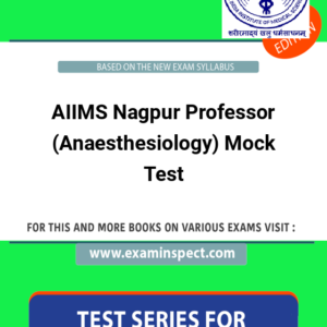 AIIMS Nagpur Professor (Anaesthesiology) Mock Test