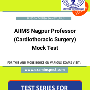 AIIMS Nagpur Professor (Cardiothoracic Surgery) Mock Test