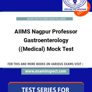 AIIMS Nagpur Professor Gastroenterology ((Medical) Mock Test