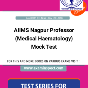 AIIMS Nagpur Professor (Medical Haematology) Mock Test