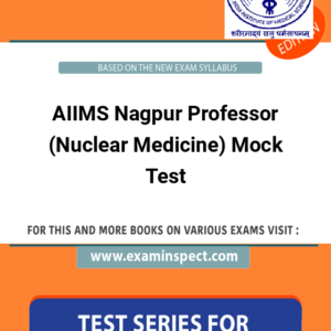 AIIMS Nagpur Professor (Nuclear Medicine) Mock Test