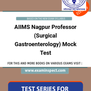 AIIMS Nagpur Professor (Surgical Gastroenterology) Mock Test