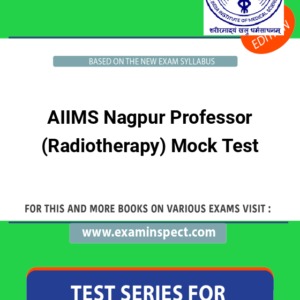 AIIMS Nagpur Professor (Radiotherapy) Mock Test