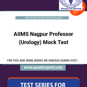 AIIMS Nagpur Professor (Urology) Mock Test
