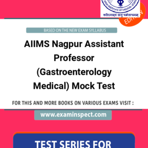 AIIMS Nagpur Assistant Professor (Gastroenterology Medical) Mock Test