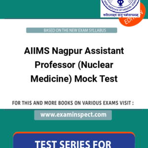 AIIMS Nagpur Assistant Professor (Nuclear Medicine) Mock Test