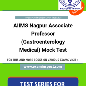 AIIMS Nagpur Associate Professor (Gastroenterology Medical) Mock Test