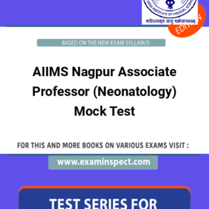 AIIMS Nagpur Associate Professor (Neonatology) Mock Test