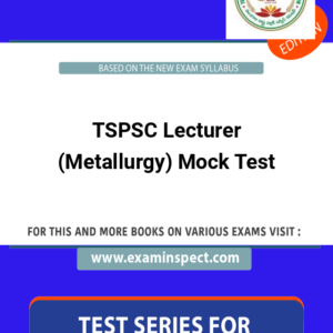 TSPSC Lecturer (Metallurgy) Mock Test