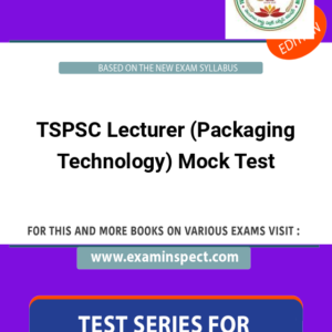 TSPSC Lecturer (Packaging Technology) Mock Test